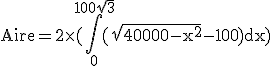 3$\rm Aire=2\times(\Bigint_0^{100\sqrt{3}}(\sqrt{40000-x^2}-100)dx)